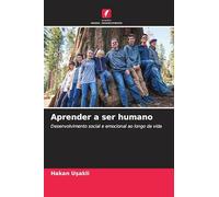 Aprender a ser humano: Desenvolvimento social e emocional ao longo da vida