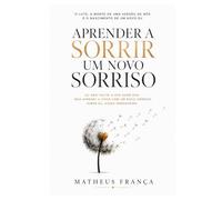 Aprender a Sorrir Um Novo Sorriso: O luto, a morte de uma versão de nós e o nascimento de um novo Eu