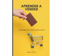 APRENDER A VENDER: Estrategias de ventas y persuasión.