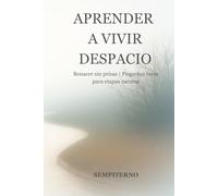 Aprender a vivir despacio: Renacer sin prisas | Pequeñas luces para etapas oscuras