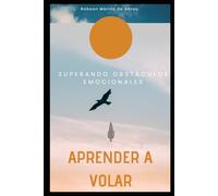 APRENDER A VOLAR: SUPERANDO OBSTÁCULOS EMOCIONALES