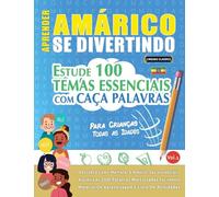 APRENDER AMÁRICO SE DIVERTINDO! - PARA CRIANÇAS: TODAS AS IDADES - ESTUDE 100 TEMAS ESSENCIAIS COM CAÇA PALAVRAS - VOL.1