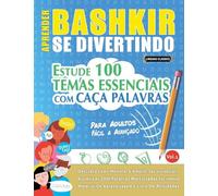 APRENDER BASHKIR SE DIVERTINDO! - PARA ADULTOS: FÁCIL A AVANÇADO - ESTUDE 100 TEMAS ESSENCIAIS COM CAÇA PALAVRAS - VOL.1