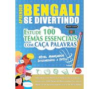 APRENDER BENGALI SE DIVERTINDO! - NÍVEL AVANÇADOS: INTERMEDIÁRIO A DIFÍCIL - ESTUDE 100 TEMAS ESSENCIAIS COM CAÇA PALAVRAS - VOL.1