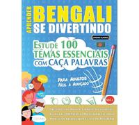 APRENDER BENGALI SE DIVERTINDO! - PARA ADULTOS: FÁCIL A AVANÇADO - ESTUDE 100 TEMAS ESSENCIAIS COM CAÇA PALAVRAS - VOL.1