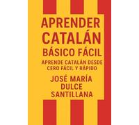 Aprender Catalán Básico Fácil: Aprende Catalán desde Cero Fácil y Rápido