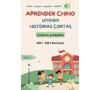 Aprender chino leyendo historias cortas- Lecturas Graduadas- Nivel Inicial: 12 historias cortas y sencillas en chino y español (cuento bilingüe) con lista de vocabulario para principiantes de chino