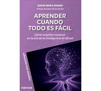 Aprender cuando todo es fácil: Cómo enseñar a pensar en la era de la Inteligencia Artificial: 201