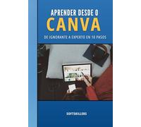 APRENDER DESDE 0 CANVA: DE IGNORANTE A EXPERTO EN 10 PASOS