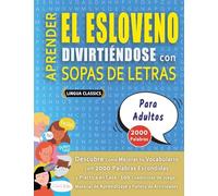 APRENDER EL ESLOVENO DIVIRTIÉNDOSE CON SOPAS DE LETRAS - PARA ADULTOS - Descubre Cómo Mejorar tu Vocabulario con 2000 Palabras Escondidas y Practica ... de Aprendizaje y Folleto de Actividades