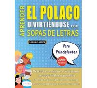 APRENDER EL POLACO DIVIRTIÉNDOSE CON SOPAS DE LETRAS - PARA PRINCIPI (Tascabile)
