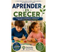 Aprender es Crecer: Claves para acompañar el aprendizaje infantil en casa y en la escuela