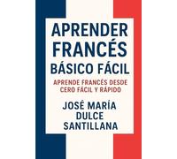 Aprender Francés Básico Fácil: Aprende Francés desde Cero Fácil y Rápido
