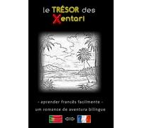 Aprender francês facilmente - Uma história de aventura bilíngue - O Tesouro dos Xentari ⇔ Le Trésor des Xentari - Aprenda francês de forma simples e ... português - francês - Romance de aventura