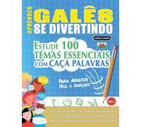 APRENDER GALÊS SE DIVERTINDO! - PARA ADULTOS: FÁCIL A AVANÇADO - ESTUDE 100 TEMAS ESSENCIAIS COM CAÇA PALAVRAS - VOL.1