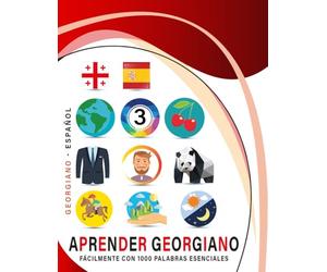 Aprender Georgiano Fácilmente Con 1000 Palabras Esenciales: Libro Bilingüe de Aprendizaje Georgiano - Español para Niños y Adultos con Vocabulario Práctico y Divertido