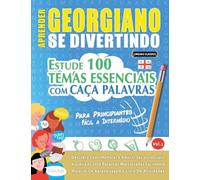 APRENDER GEORGIANO SE DIVERTINDO! - PARA PRINCIPIANTES: FÁCIL A INTERMÉDIO - ESTUDE 100 TEMAS ESSENCIAIS COM CAÇA PALAVRAS - VOL.1