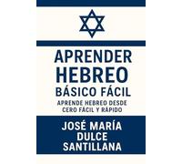 Aprender Hebreo Básico Fácil: Aprende Hebreo desde Cero Fácil y Rápido