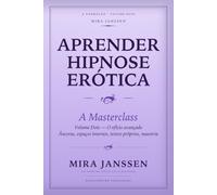 Aprender Hipnose Erótica: A Masterclass: Volume Dois - O ofício avançado