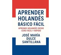 Aprender Holandés Básico Fácil: Aprende Holandés desde Cero Fácil y Rápido