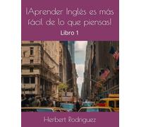¡Aprender Inglés es más fácil de lo que piensas!: Libro 1