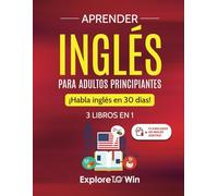 Aprender inglés para adultos principiantes: 3 libros en 1: ¡Habla inglés en 30 días!