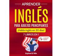 Aprender inglés para adultos principiantes: 7 libros en 1: ¡Habla inglés en 30 días!