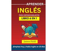 Aprender inglés Para hispanohablantes: 6 libros en 1: ¡Habla inglés en 15 días!