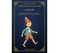 Aprender Italiano con Pinocho: Edición bilingüe italiano-español de texto paralelo · Las Aventuras de Pinocho · Lectura fácil para adultos (Nivel A2-B1)