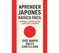 Aprender Japonés Básico Fácil: Aprende Japonés desde Cero Fácil y Rápido