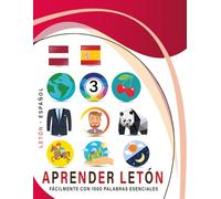 Aprender Letón Fácilmente Con 1000 Palabras Esenciales: Libro Bilingüe de Aprendizaje Letón - Español para Niños y Adultos con Vocabulario Práctico y Divertido