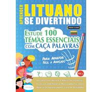 APRENDER LITUANO SE DIVERTINDO! - PARA ADULTOS: FÁCIL A AVANÇADO - ESTUDE 100 TEMAS ESSENCIAIS COM CAÇA PALAVRAS - VOL.1