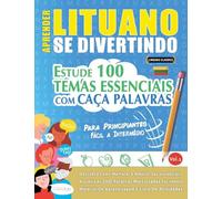APRENDER LITUANO SE DIVERTINDO! - PARA PRINCIPIANTES: FÁCIL A INTERMÉDIO - ESTUDE 100 TEMAS ESSENCIAIS COM CAÇA PALAVRAS - VOL.1