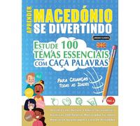 APRENDER MACEDÓNIO SE DIVERTINDO! - PARA CRIANÇAS: TODAS AS IDADES - ESTUDE 100 TEMAS ESSENCIAIS COM CAÇA PALAVRAS - VOL.1