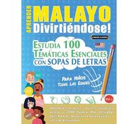 APRENDER MALAYO DIVIRTIÉNDOSE! - PARA NIÑOS: TODAS LAS EDADES - ESTUDIA 100 TEMÁTICAS ESENCIALES CON SOPAS DE LETRAS - VOL.1