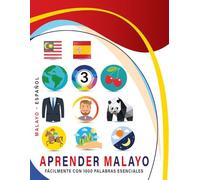 Aprender Malayo Fácilmente Con 1000 Palabras Esenciales: Libro Bilingüe de Aprendizaje Malayo - Español para Niños y Adultos con Vocabulario Práctico y Divertido