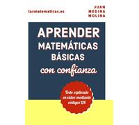 APRENDER MATEMÁTICAS BÁSICAS con confianza: Todo explicado en vídeo mediante códigos QR