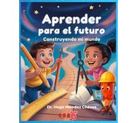 Aprender para el Futuro -Libro del Alumno: Construyendo Mi Mundo