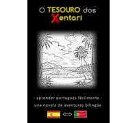 Aprender portugués fácilmente - Una historia de aventuras bilingüe - El Tesoro de los Xentari ⇔ O Tesouro dos Xentari - Aprende portugués de forma ... español - portugués - Novela de aventuras