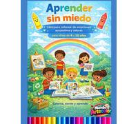 Aprender sin miedo Libro para colorear de emociones, autoestima y valores para niños: Un libro educativo para desarrollar emociones, confianza, ... en niños de 4 a 10 años