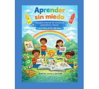 Aprender sin miedo Libro para colorear de emociones, autoestima y valores para niños: Un libro educativo para desarrollar emociones, confianza, empatía y hábitos positivos en niños de 4 a 10 años