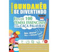 APRENDER SUNDANÊS SE DIVERTINDO! - PARA ADULTOS: FÁCIL A AVANÇADO - ESTUDE 100 TEMAS ESSENCIAIS COM CAÇA PALAVRAS - VOL.1