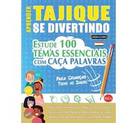 APRENDER TAJIQUE SE DIVERTINDO! - PARA CRIANÇAS: TODAS AS IDADES - ESTUDE 100 TEMAS ESSENCIAIS COM CAÇA PALAVRAS - VOL.1