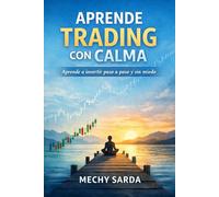 aprender tradin desde cero: Aprende a invertir paso a paso y sin miedo