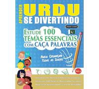 APRENDER URDU SE DIVERTINDO! - PARA CRIANÇAS: TODAS AS IDADES - ESTUDE 100 TEMAS ESSENCIAIS COM CAÇA PALAVRAS - VOL.1