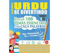APRENDER URDU SE DIVERTINDO! - PARA PRINCIPIANTES: FÁCIL A INTERMÉDIO - ESTUDE 100 TEMAS ESSENCIAIS COM CAÇA PALAVRAS - VOL.1