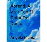 Aprendí A Vivir Con El Dolor Del Duelo