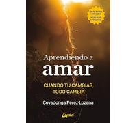 Aprendiendo a amar: Cuando tú cambias, todo cambia