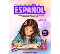 Aprendiendo a escribir en Español | A hands-on guide with fun activities for children ages 6-12. Volume 1