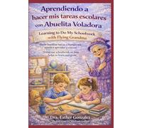 Aprendiendo a hacer mis tareas escolares con Abuelita Voladora / Learning to Do My Schoolwork with Flying Grandma: Hacer nuestras tareas a tiempo nos ... schoolwork on time helps us learn and grow